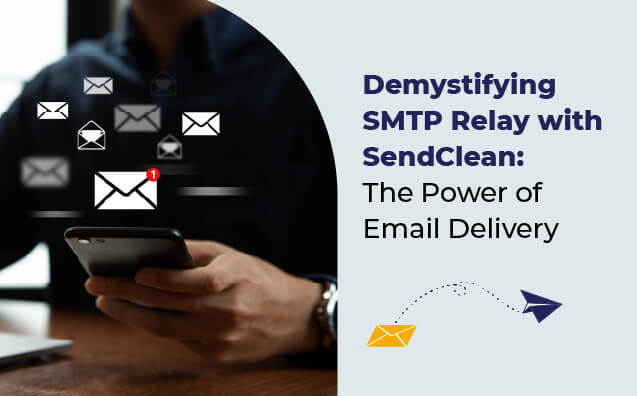 Demystifying SMTP Relay with SendClean: The Power of Email Delivery